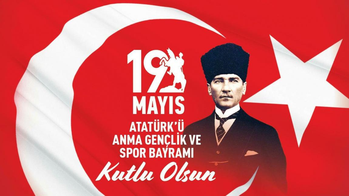 19 MAYIS ATATÜRK'Ü ANMA GENÇLİK VE SPOR BAYRAMI KUTLU OLSUN